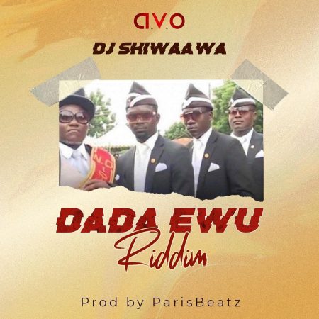 DJ Shiwaawa – Dada Awu Riddim