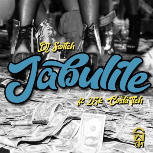 DJ Switch – Jabulile Ft. 25K, Costa Titch