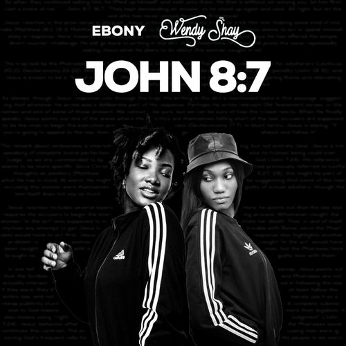 Ebony x Wendy Shay – John 8:7