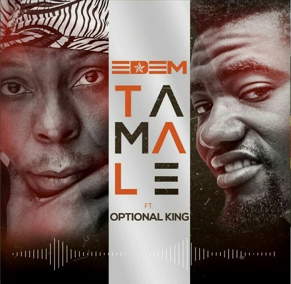 Edem – Tamale Ft. Optional King