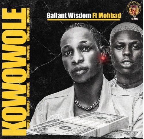 Gallant Wisdom – Kowowole Ft. Mohbad