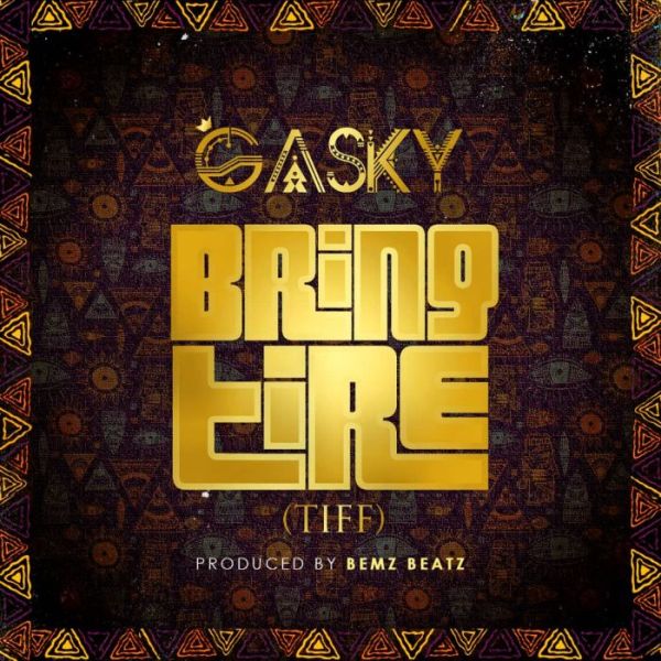 Gasky – Bring Tire (Tiff)