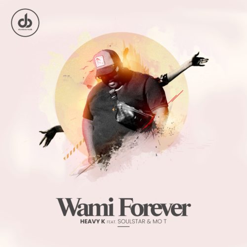 Heavy K – Wami Forever Ft. Soulstar, Mo T