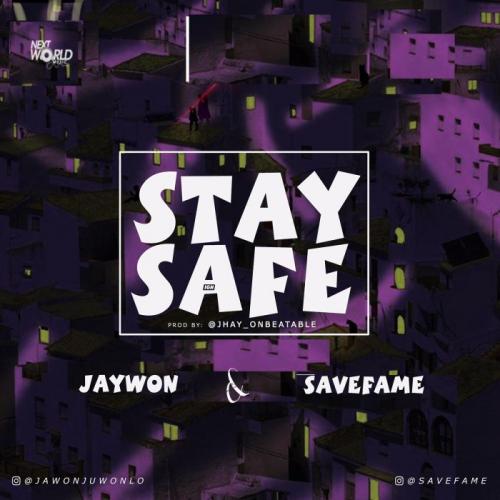 Jaywon Ft. Save Fame – Stay Safe
