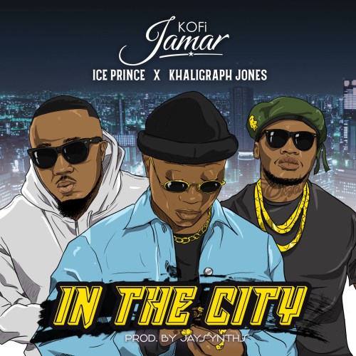 Kofi Jamar – In the City Ft. Ice Prince, Khaligraph Jones
