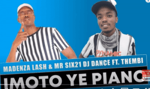 Madenza Lash, Mr Six21 DJ Dance – Imoto ye Piano Ft. Thembi