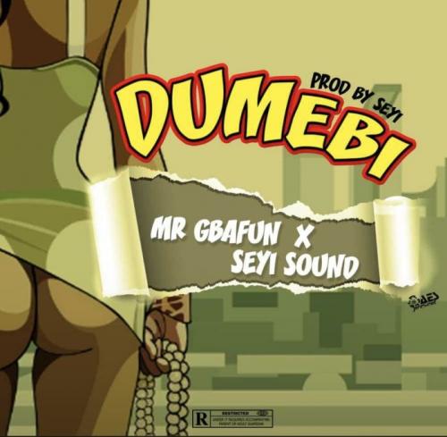 Mr. Gbafun Ft. Seyi Sound – Dumebi