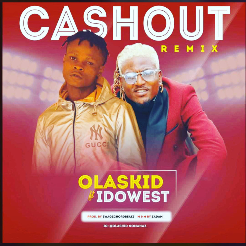 Olaskid Ft. Idowest – Cashout (Remix)