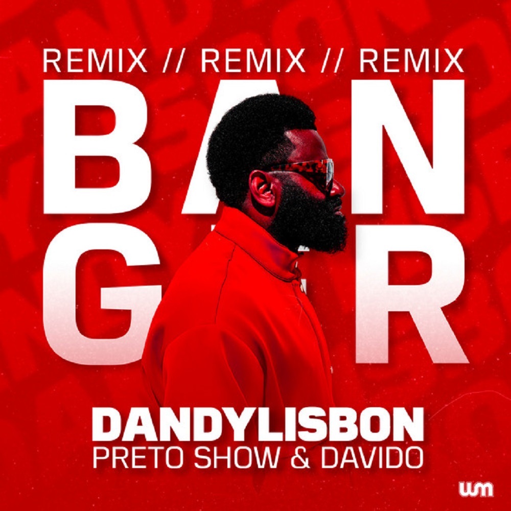 Preto Show – Banger (Remix) Ft. Davido & Dandy Lisbon