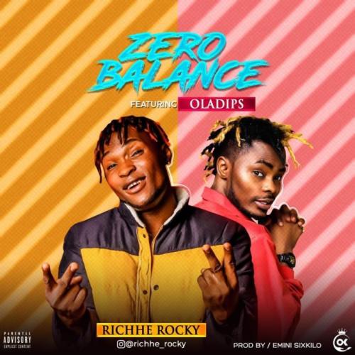 Richhe Rocky Ft. Oladips – Zero Balance