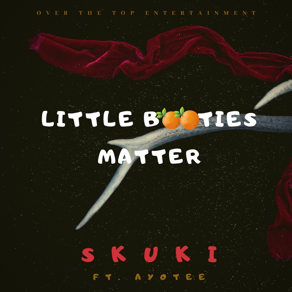 Skuki – Little Booties Matter Ft. AyoTee