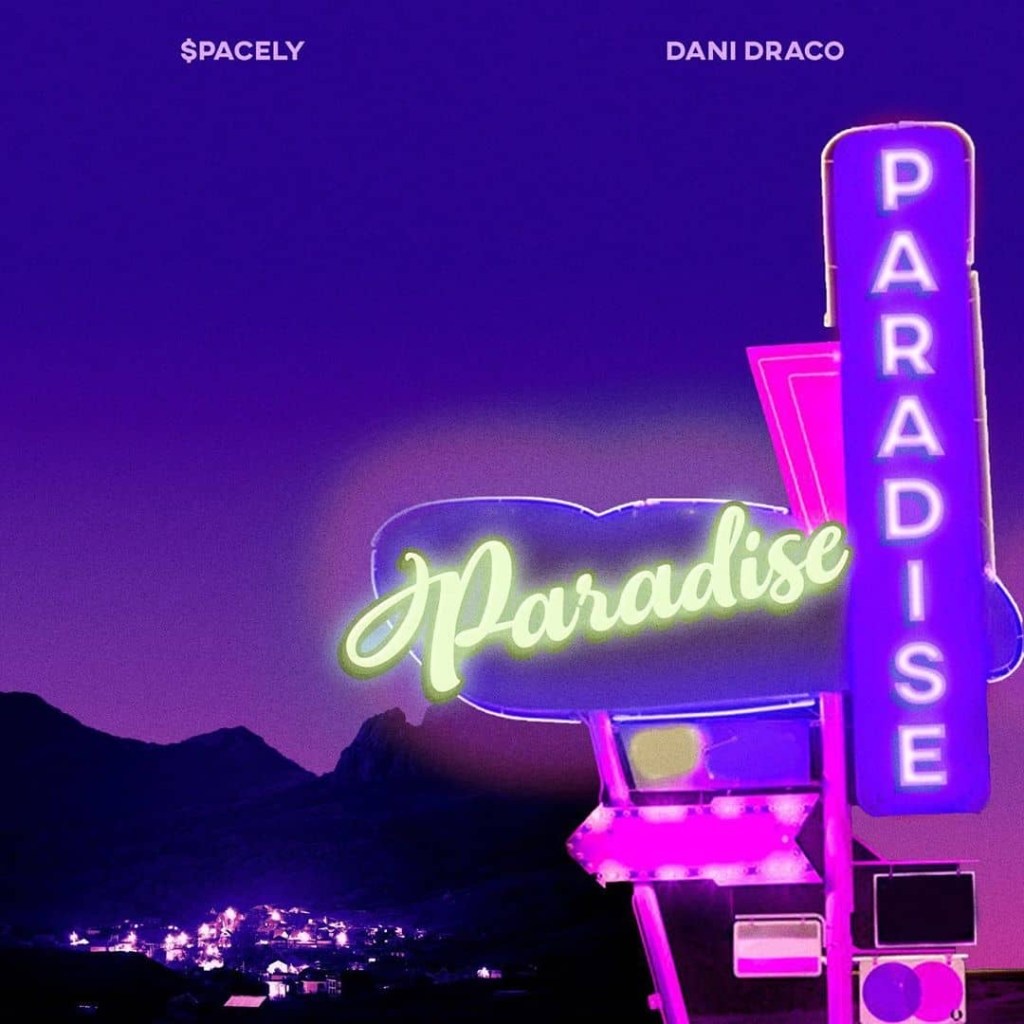 Spacely – Paradise Ft. Dani Draco
