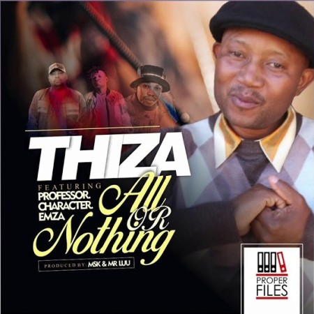 Thiza – All Or Nothing Ft. Professor, Character, Emza