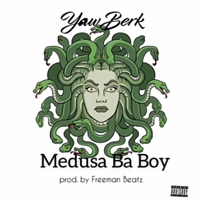 Yaw Berk – Medusa Ba Boy