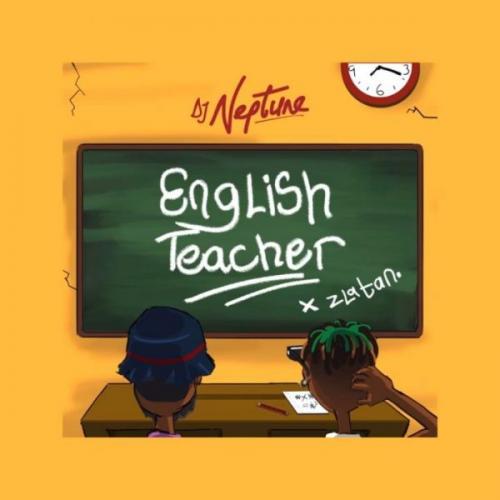 DJ Neptune – English Teacher Ft. Zlatan