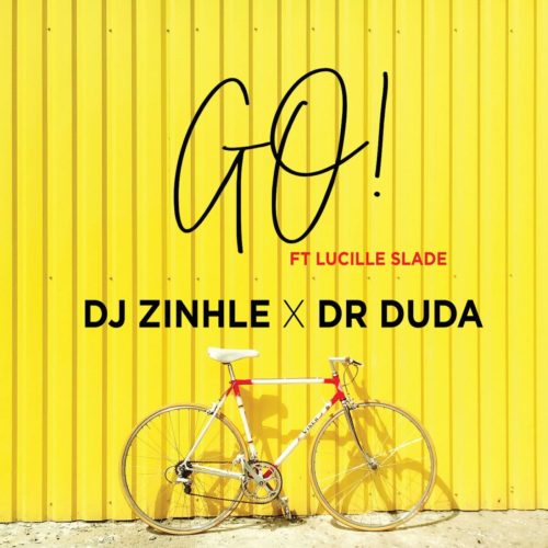 DJ Zinhle x Dr Duda – Go ! Ft. Lucille Slade