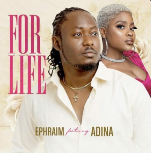 Ephraim – For Life Ft. Adina
