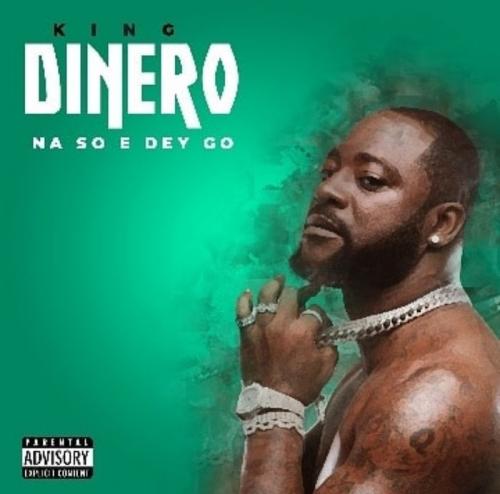 King Dinero – Na So E Dey Go