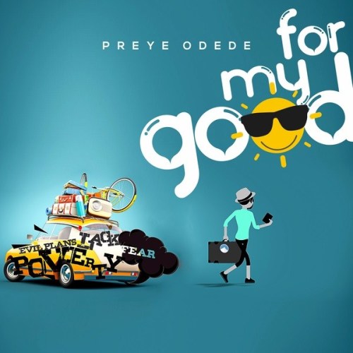 Preye Odede – For My Good