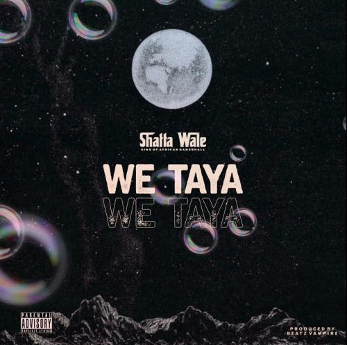 Shatta Wale – We Taya
