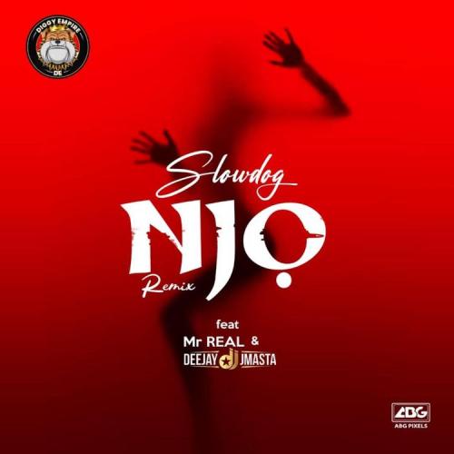 Slowdog – Njo (Remix) Ft. Mr Real, Deejay J Masta