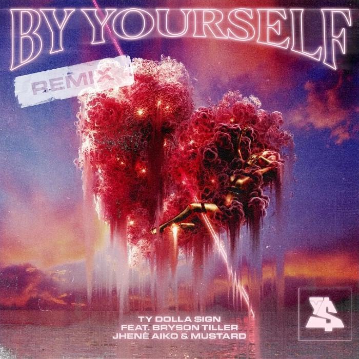 Ty Dolla $ign – By Yourself (Remix) Feat. DJ Mustard, Jhene Aiko & Bryson Tiller