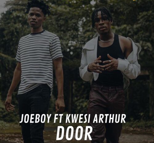 Joeboy – Door (Remix) Ft. Kwesi Arthur