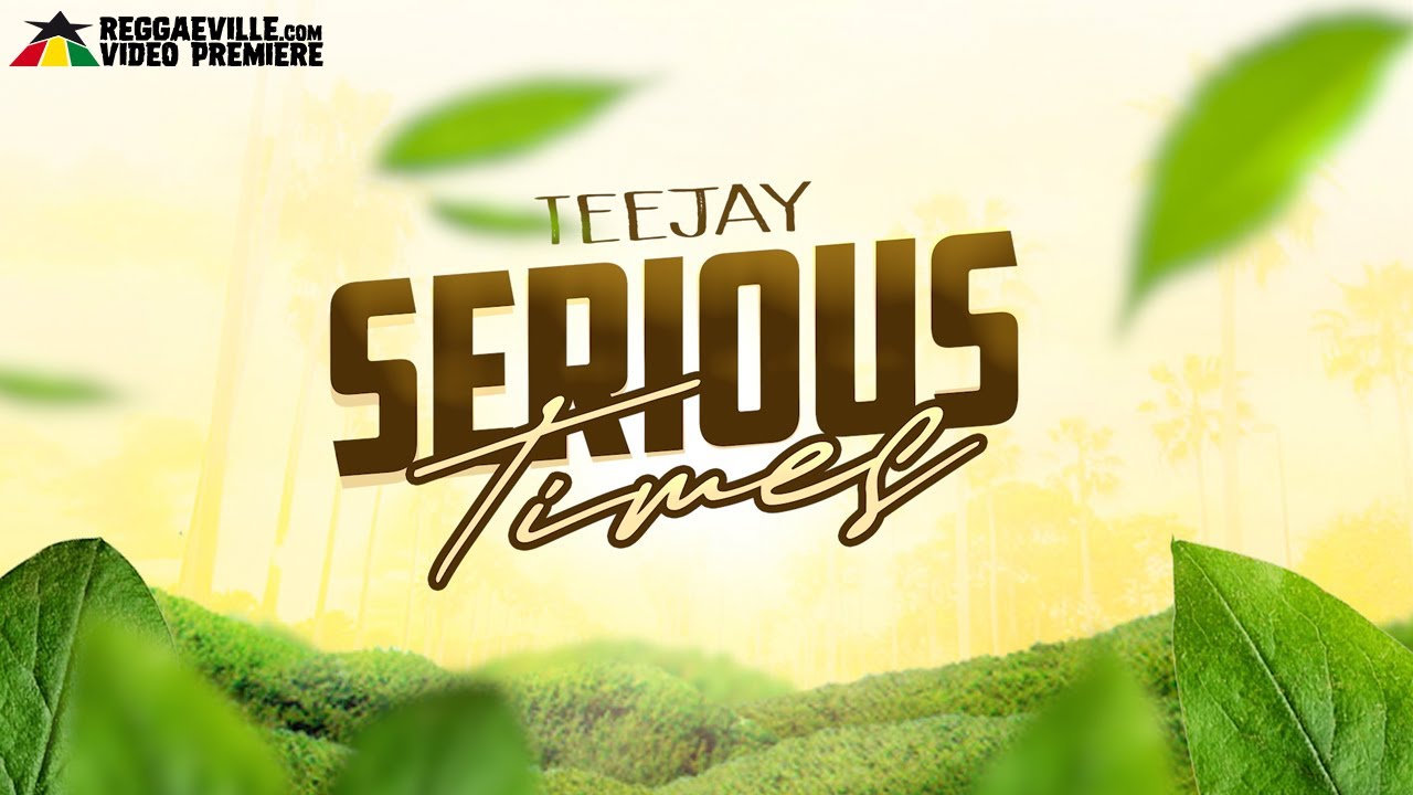 Teejay – Serious Times