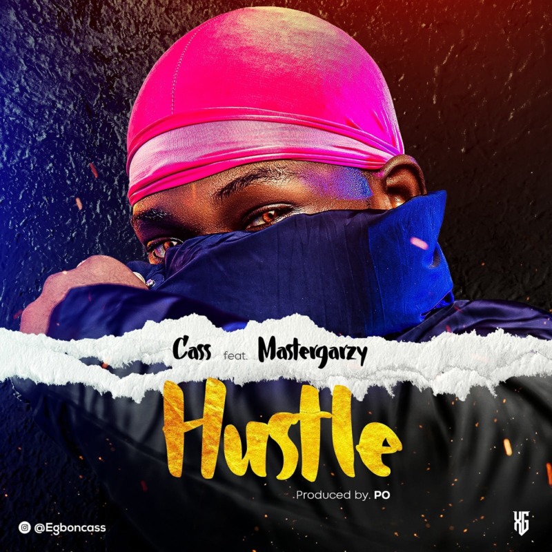 Cass – Hustle Ft. Mastergarzy
