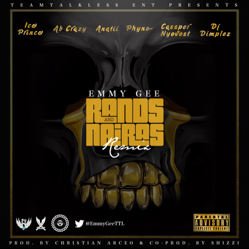 Emmy Gee – Rands & Naira (Remix) Ft. Ice Prince, Cassper Nyovest, Phyno, Anatii, DJ Dimplez, Ab Crazy