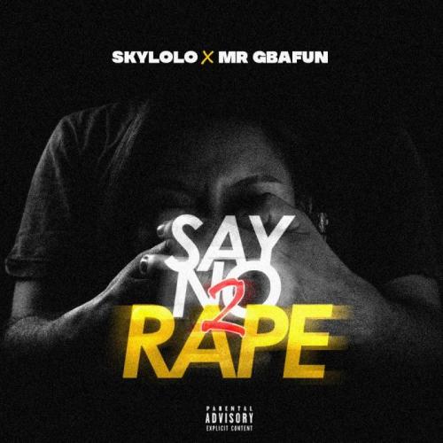 Sky Lolo Ft. Mr Gbafun1 – Say No 2 Rape