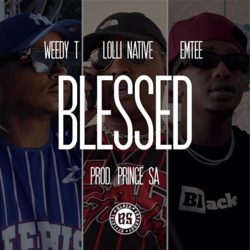 Weedy T – Blessed Ft. Emtee, Lolli Native