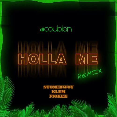 DJ Coublon – Holla Me (Remix) Ft. Stonebwoy, Klem, Fiokee