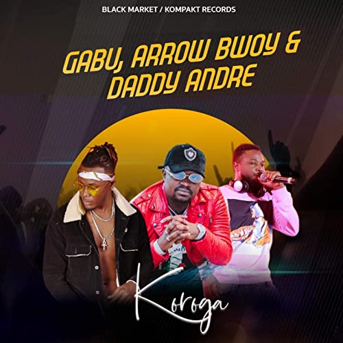 Daddy Andre Ft. Gabu, Arrow Bwoy – Koroga