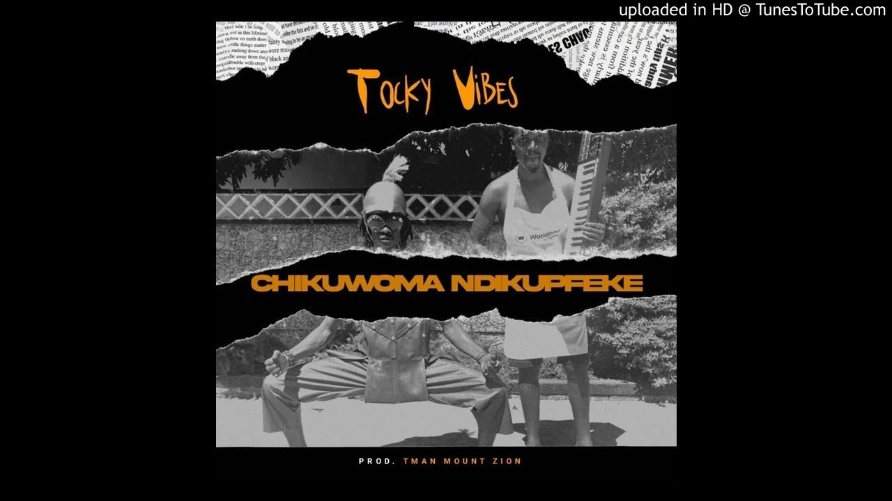 Tocky Vibes – Chikuwoma Ndikupfeke