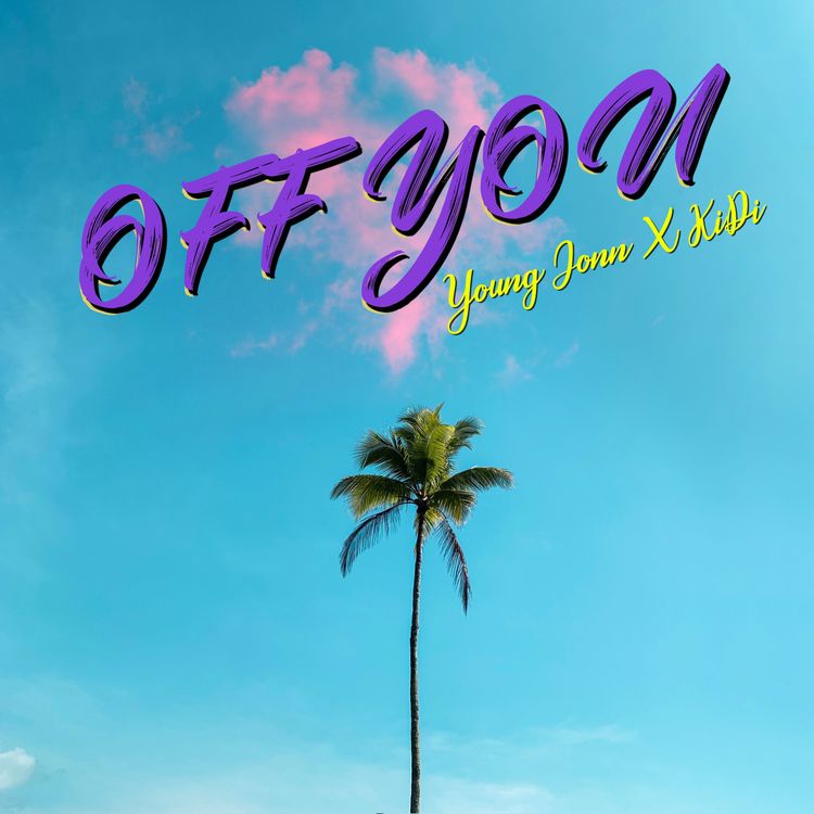 Young Jonn – Off You Ft. KiDi