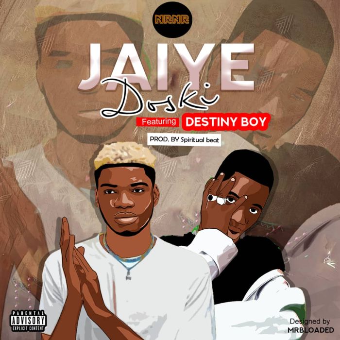 Badman Doski Ft. Destiny Boy – Jaiye