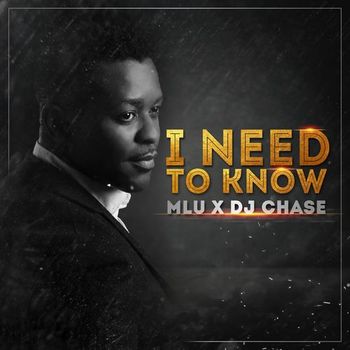 MLU – I Need To Know Ft. DJ Chase