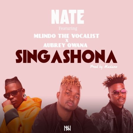 Nate – Singashona Ft. Mlindo The Vocalist, Aubrey Qwana