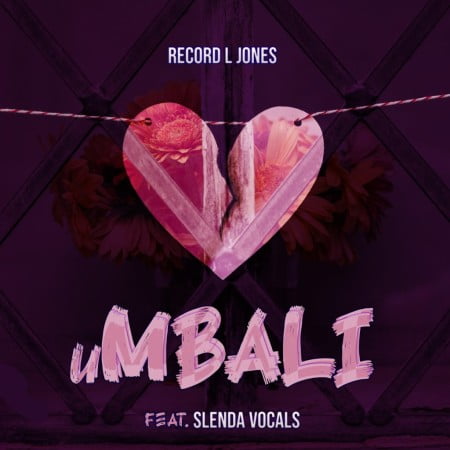 Record L Jones – uMbali Ft. Slenda Vocals