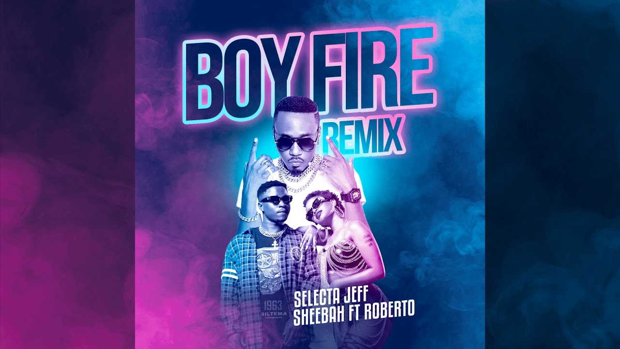 Selecta Jef Ft. Sheebah & Roberto – Boy Fire (Remix)