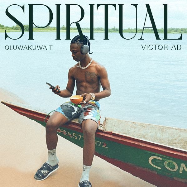 Oluwakuwait – Spiritual Ft. Victor AD