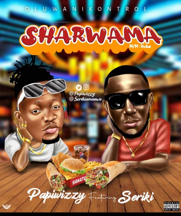 Papiwizzy – Shawarma Ft. Seriki x Danny S
