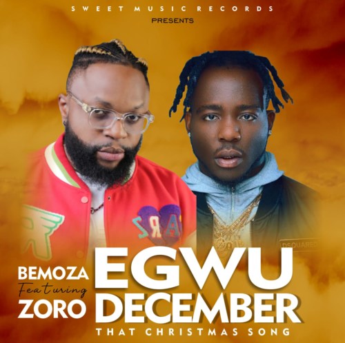 Bemoza – Egwu December Ft. Zoro