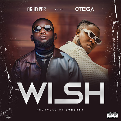 OG Hyper – Wish Ft. Otega