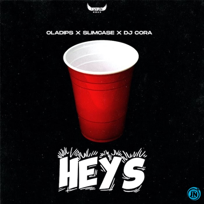 OlaDips – Heys Ft. Slimcase, DJ Cora