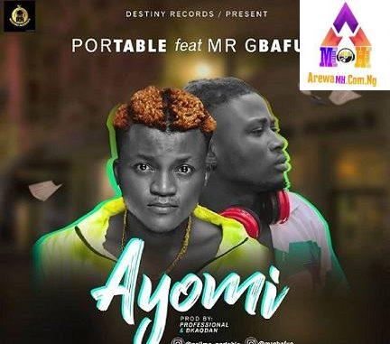 Portable – Ayomi Ft. Mr Gbafun