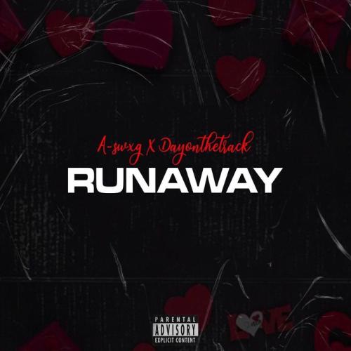 A-swxg x Dayonthetrack – Runaway
