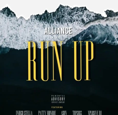 Alliance – Run Up Ft. Indigo Stella, Patty Monroe, Ason, TopGogg, Xplosive DJ