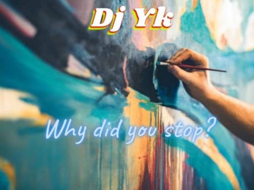 DJ YK – Why Did You Stop Ft. Oxlade